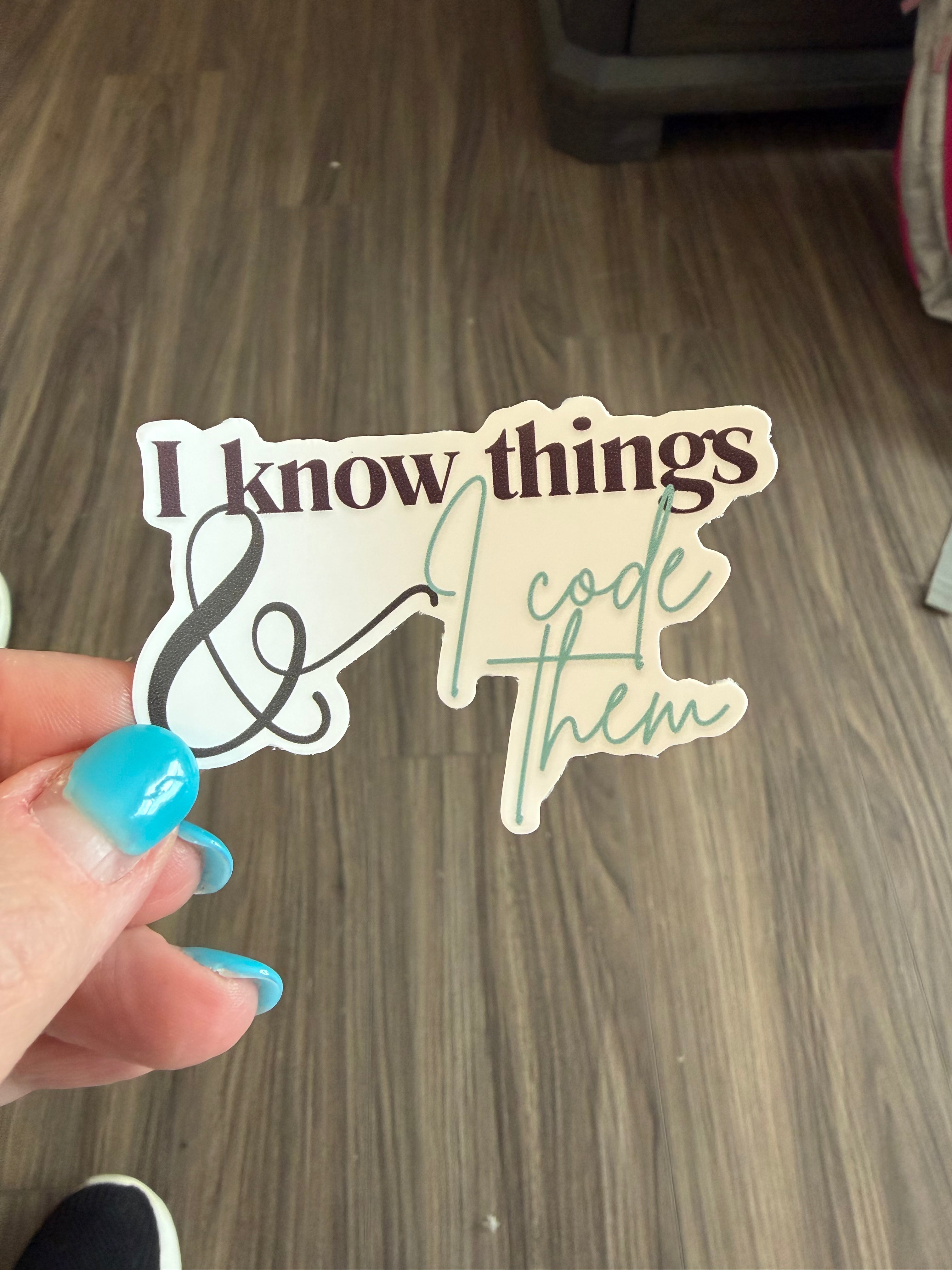 "I know things & I code them" Sticker