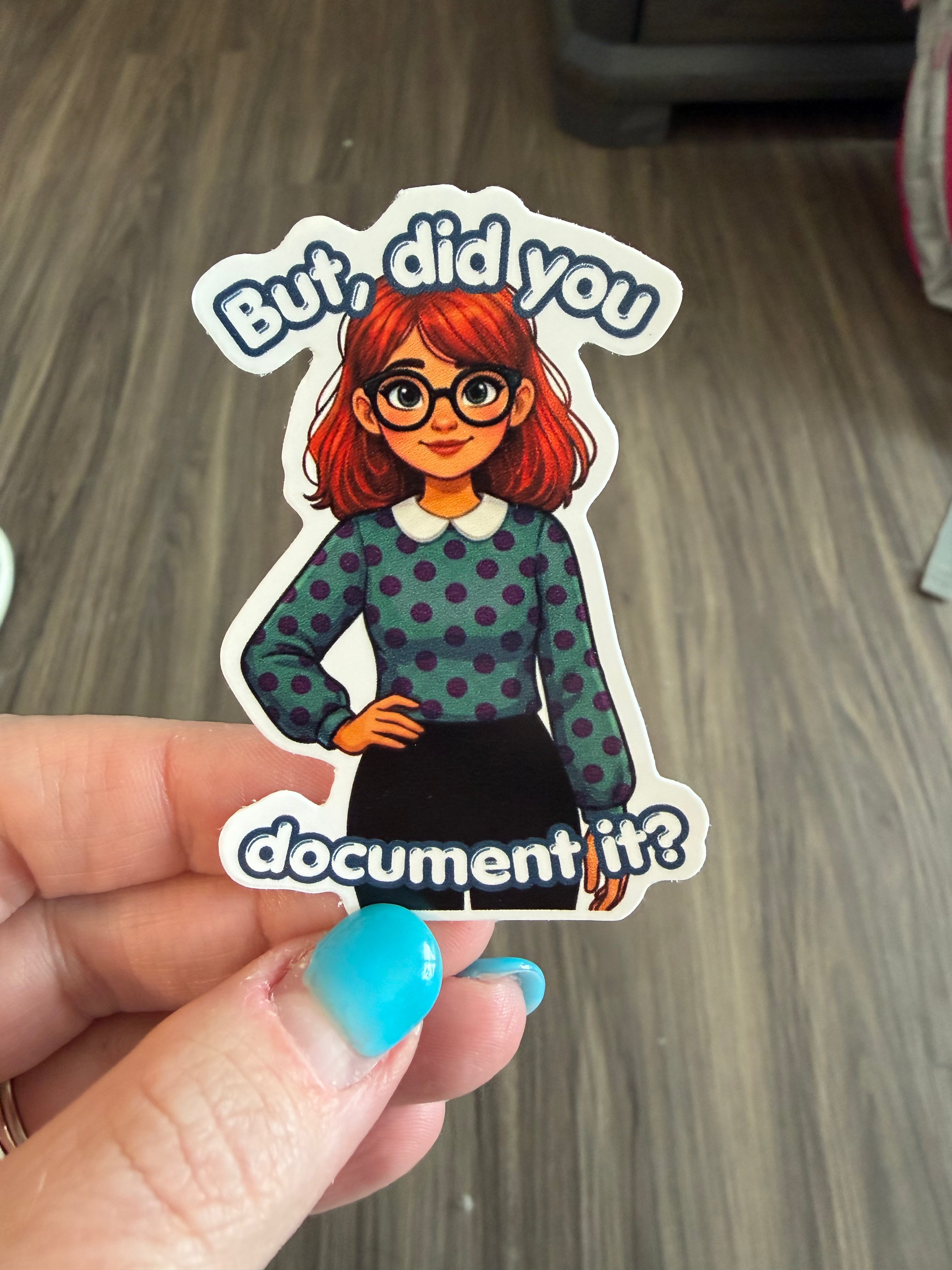 "But Did You Document It (Smiling)" Sticker